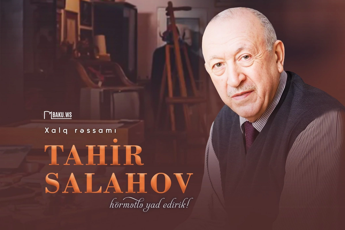 Bu gün Xalq rəssamı Tahir Salahovun vəfatından 4 il ötür Bu gün Xalq rəssamı Tahir Salahovun vəfatından 4 il ötür