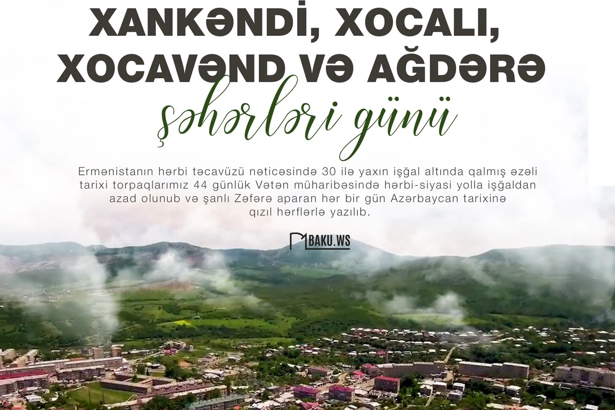 Bu gün Xankəndi, Xocalı, Xocavənd və Ağdərə şəhərləri günüdür Bu gün Xankəndi, Xocalı, Xocavənd və Ağdərə şəhərləri günüdür