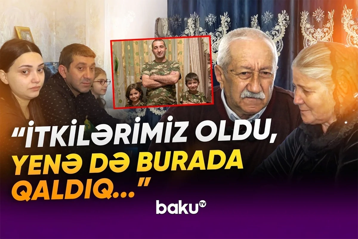 Yurd həsrəti bitən şəhid ailəsi: Evlərimiz yandı, amma inanırdıq ki, qayıdacağıq...