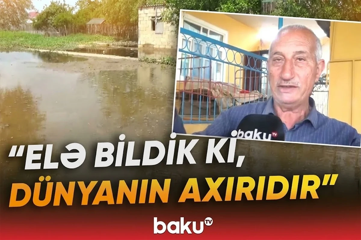 Biləsuvarda kəndi su basdı: Elə bildik ki, dünyanın axırıdır