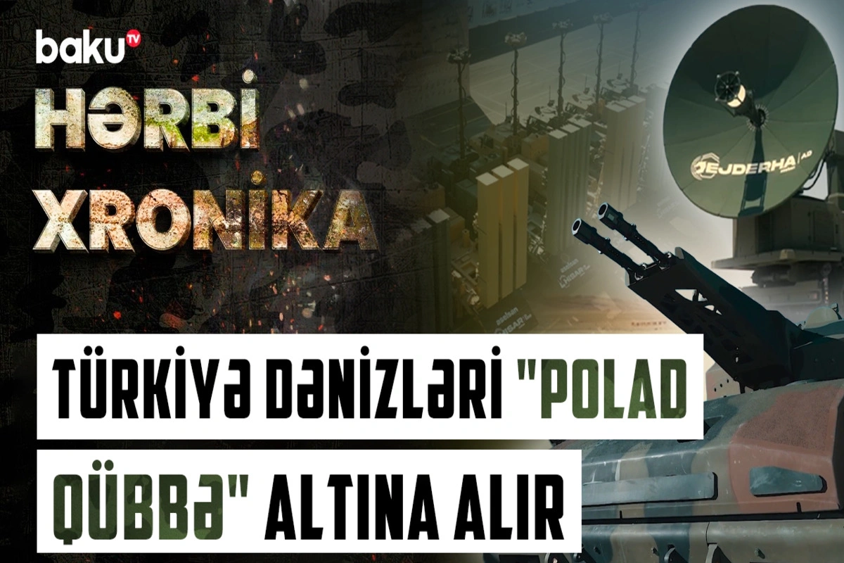 Dünyaya səs salan müdafiə sistemi: Türkiyəni Polad qübbəyə nə vadar etdi?