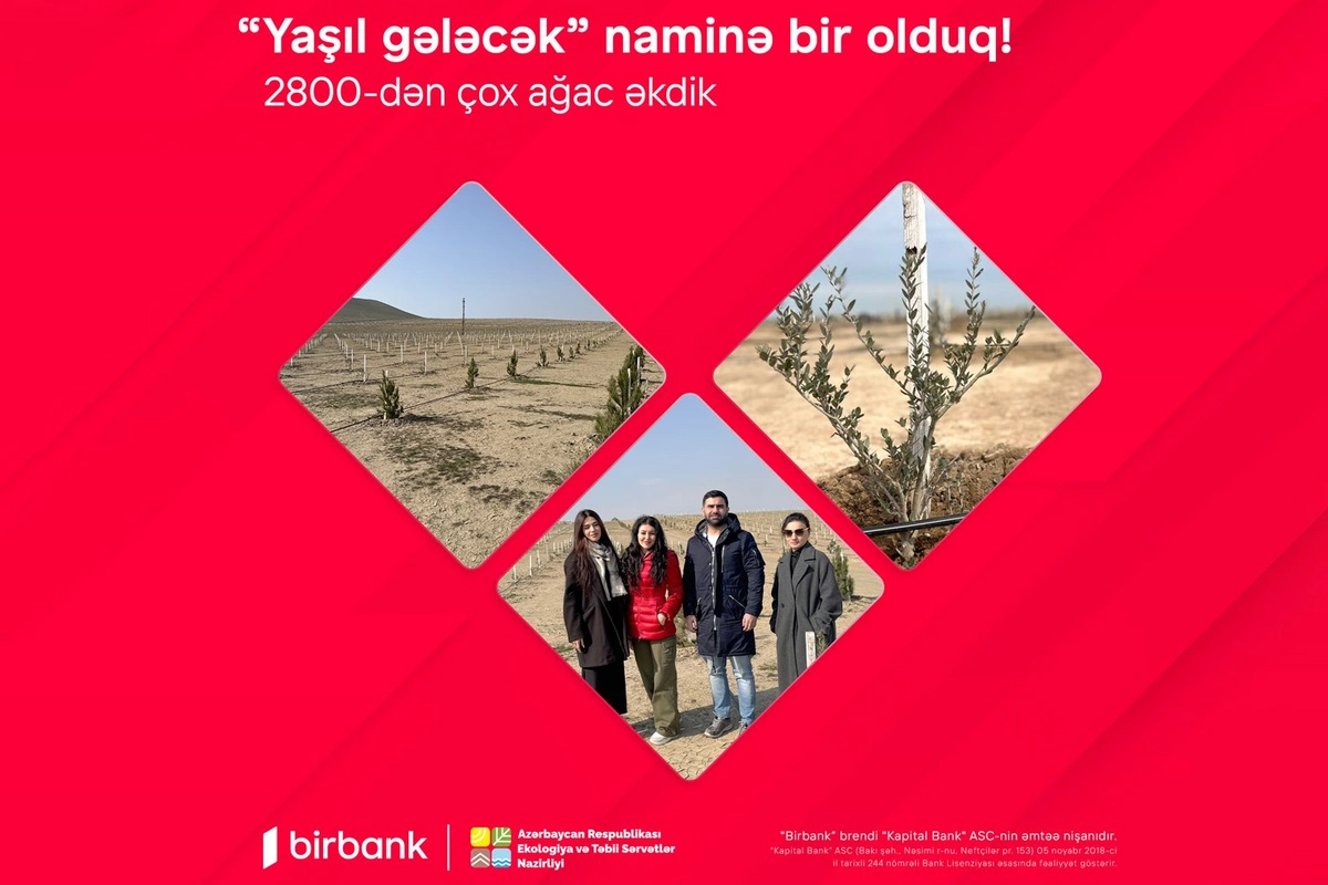 Birbank-lılar Yaşıl gələcək naminə 2800-dən çox ağac əkdilər Birbank-lılar Yaşıl gələcək naminə 2800-dən çox ağac əkdilər