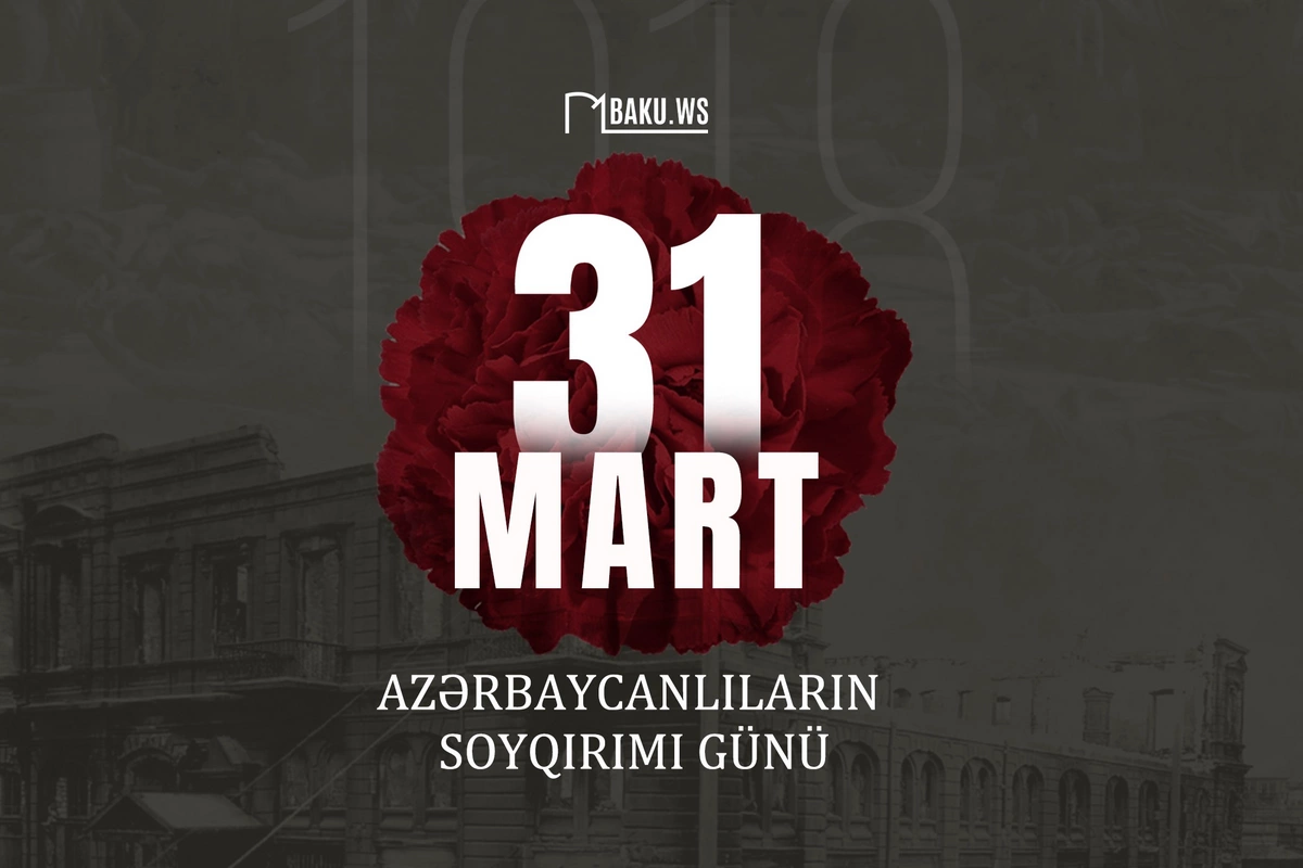 31 mart Azərbaycanlıların Soyqırımı Günündən 108 il ötür