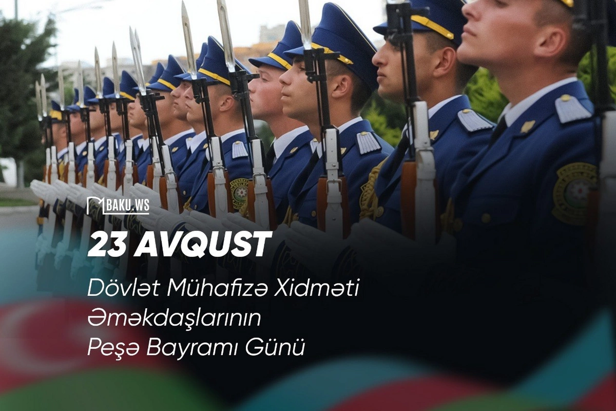 Dövlət Mühafizə Xidməti əməkdaşlarının peşə bayramı günüdür
