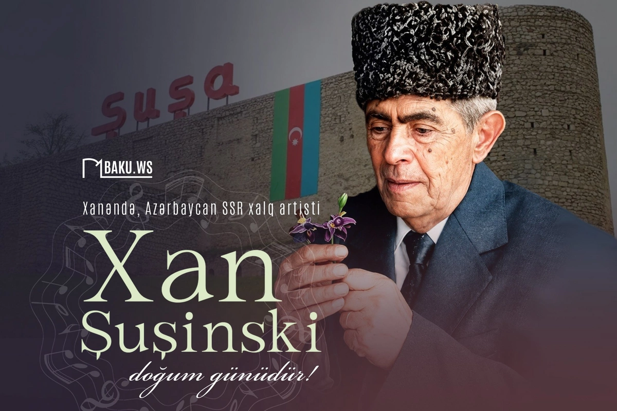 Bu gün Xan Şuşinskinin anadan olmasından 125 il ötür