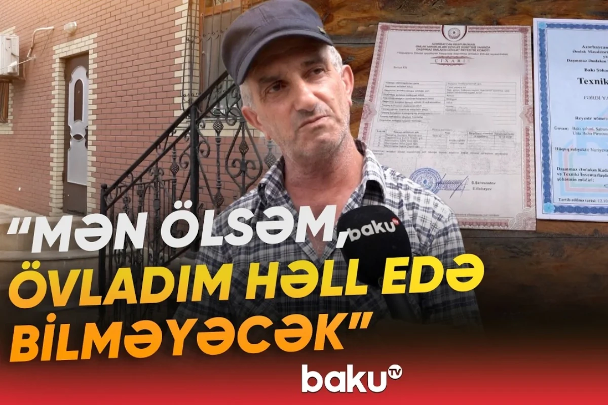 Bakıda bir evin üç ünvanı: Mülk sahibi çıxılmaz durumda
