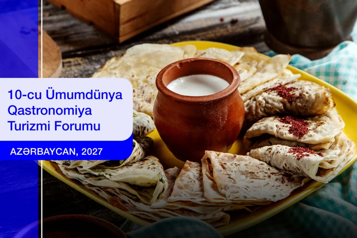 Azərbaycan Ümumdünya Qastronomiya Turizmi Forumuna ev sahibliyi edəcək