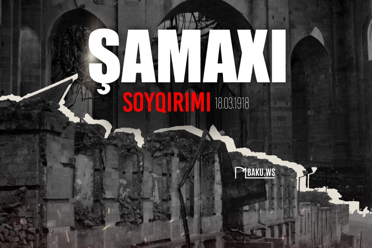 Bu gün Şamaxı soyqırımının ildönümüdür