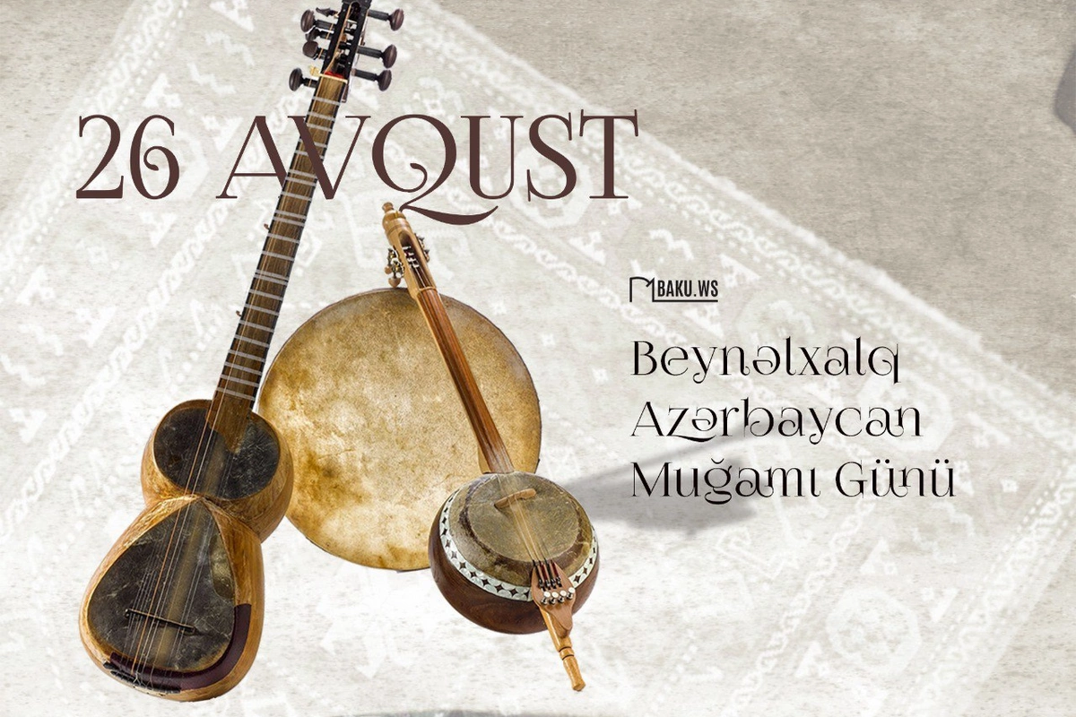 Bu gün Beynəlxalq Azərbaycan Muğamı Günüdür
