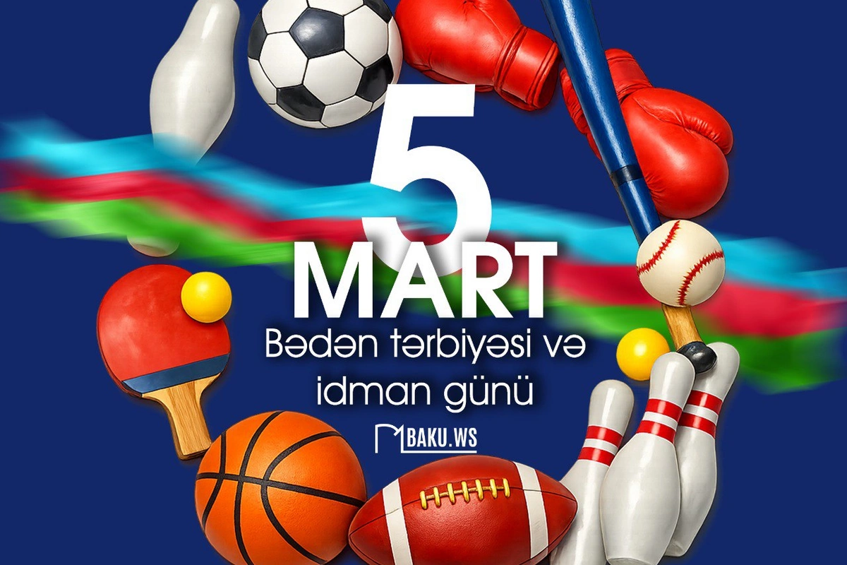 5 mart Azərbaycanda Bədən Tərbiyəsi və İdman Günü kimi qeyd olunur