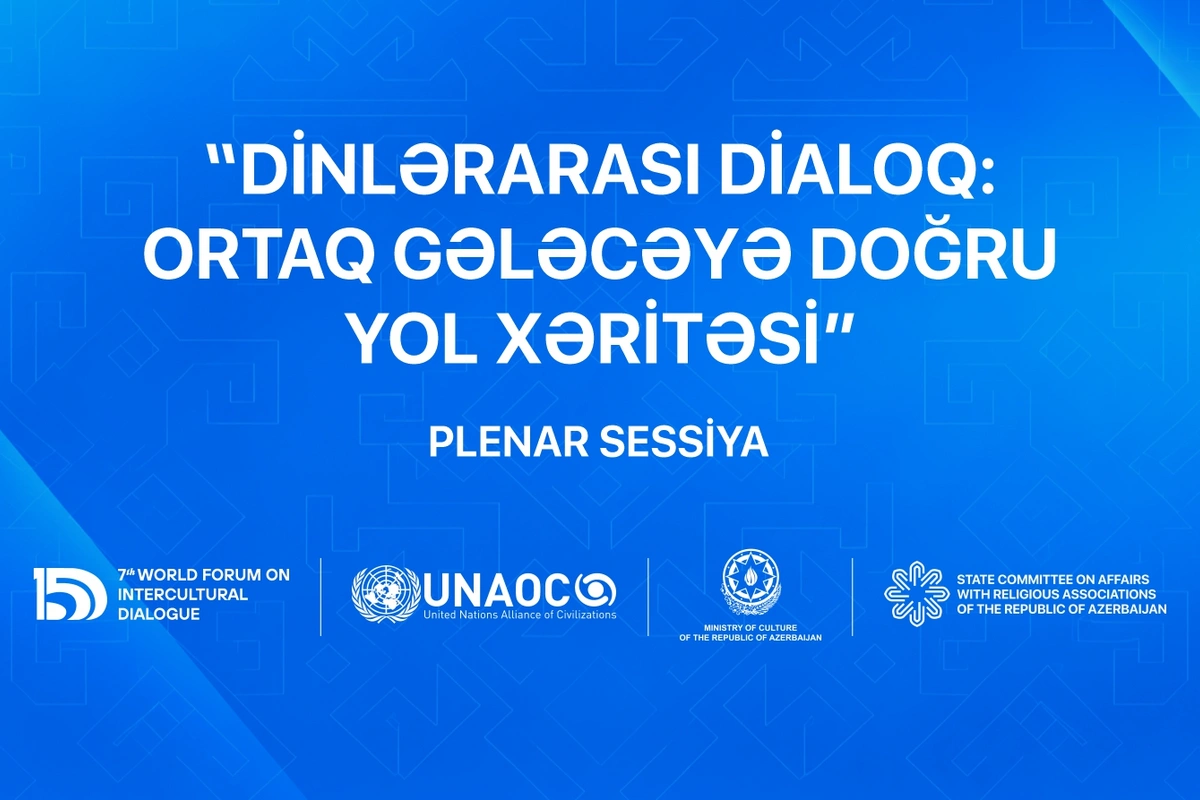 VII Ümumdünya Mədəniyyətlərarası Dialoq Forumu çərçivəsində Dinlərarası dialoq: ortaq gələcəyə doğru yol xəritəsi adlı panel keçiriləcək