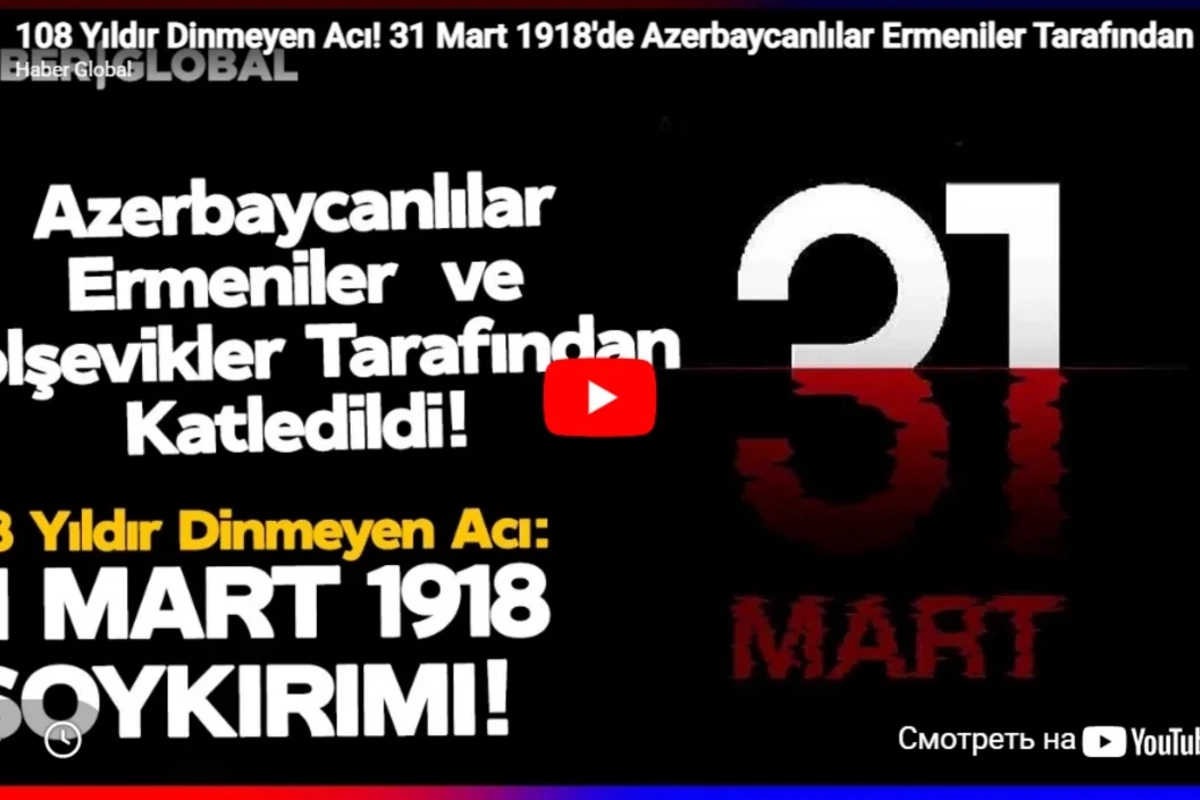 Haber Global: 31 mart Azərbaycan xalqının tarixi yaddaşında silinməz iz buraxan günlərdən biridir