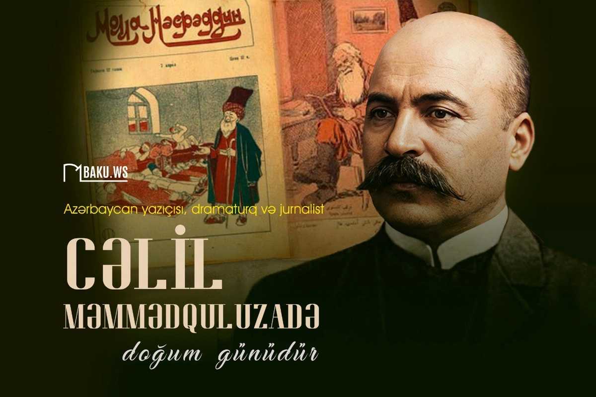 Bu gün Cəlil Məmmədquluzadənin doğum günüdür