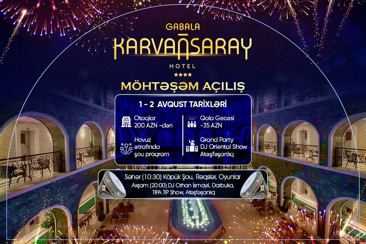 Qəbələ Karvansaray Hotelinin möhtəşəm açılışı!