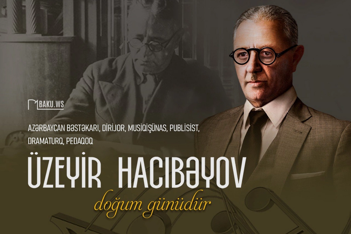 Üzeyir Hacıbəyovun anadan olmasından 140 il ötür