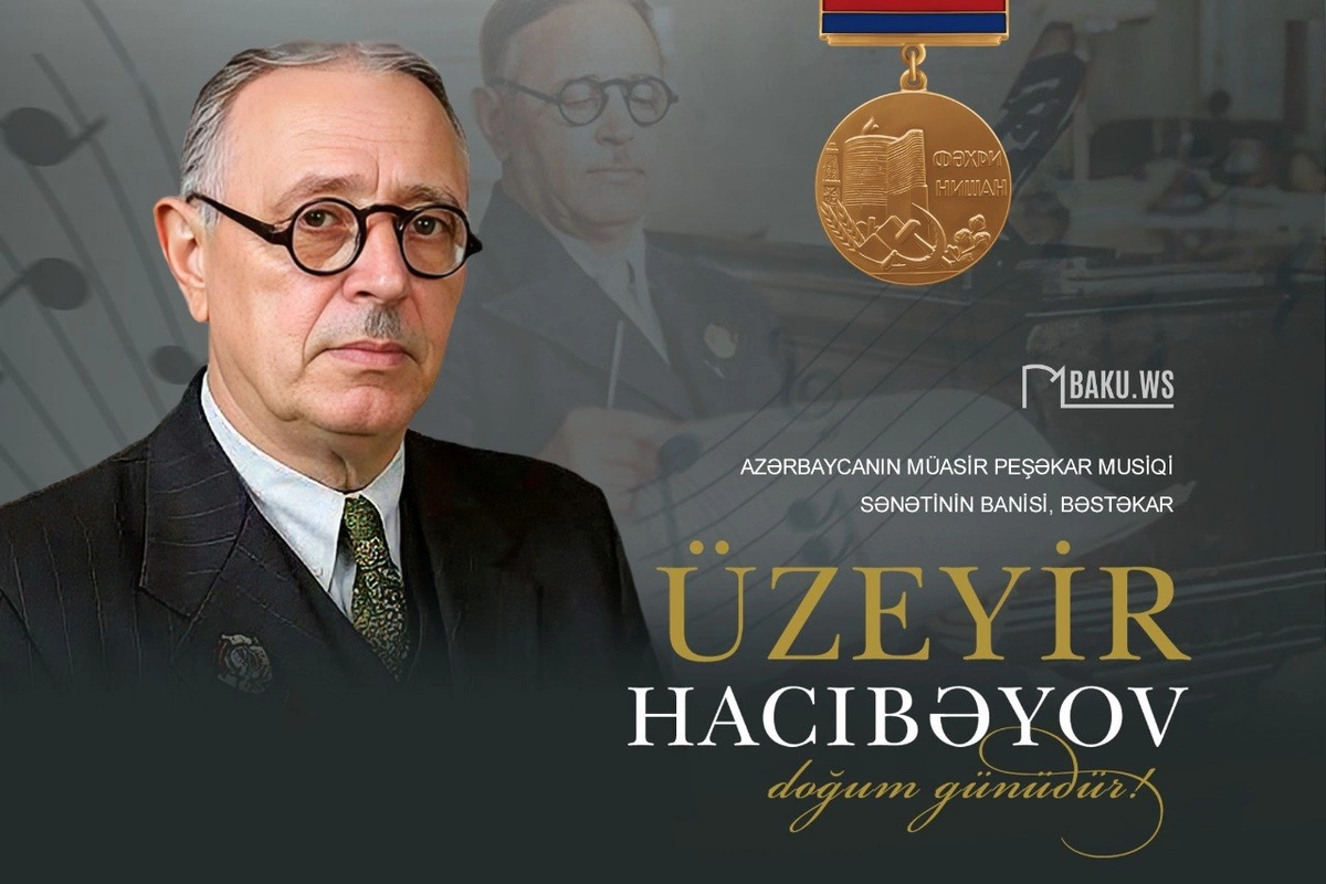 Dahi bəstəkar Üzeyir Hacıbəyovun anadan olmasından 141 il ötür