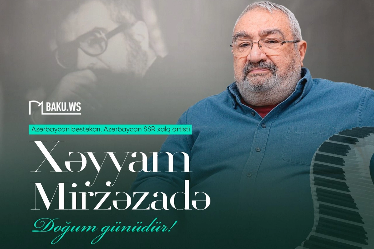 Xalq artisti Xəyyam Mirzəzadənin doğum günüdür