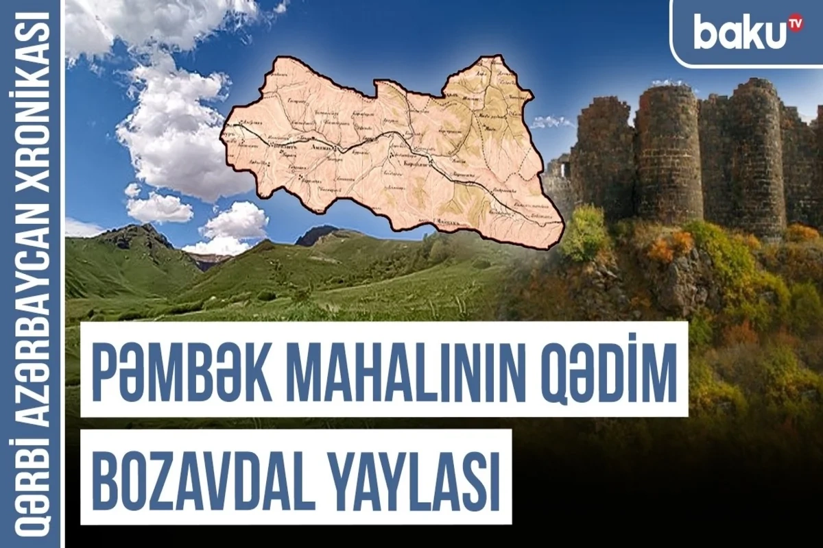 Qərbi Azərbaycan Xronikası: Boğutlu, Bozabdal, Bozavdal yaylası - Türk tarixinin izi