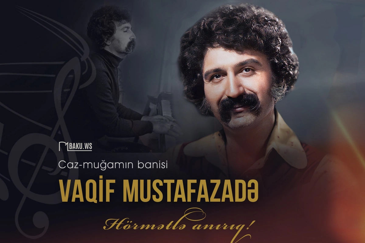 Əməkdar incəsənət xadimi Vaqif Mustafazadənin vəfatından 46 il ötür
