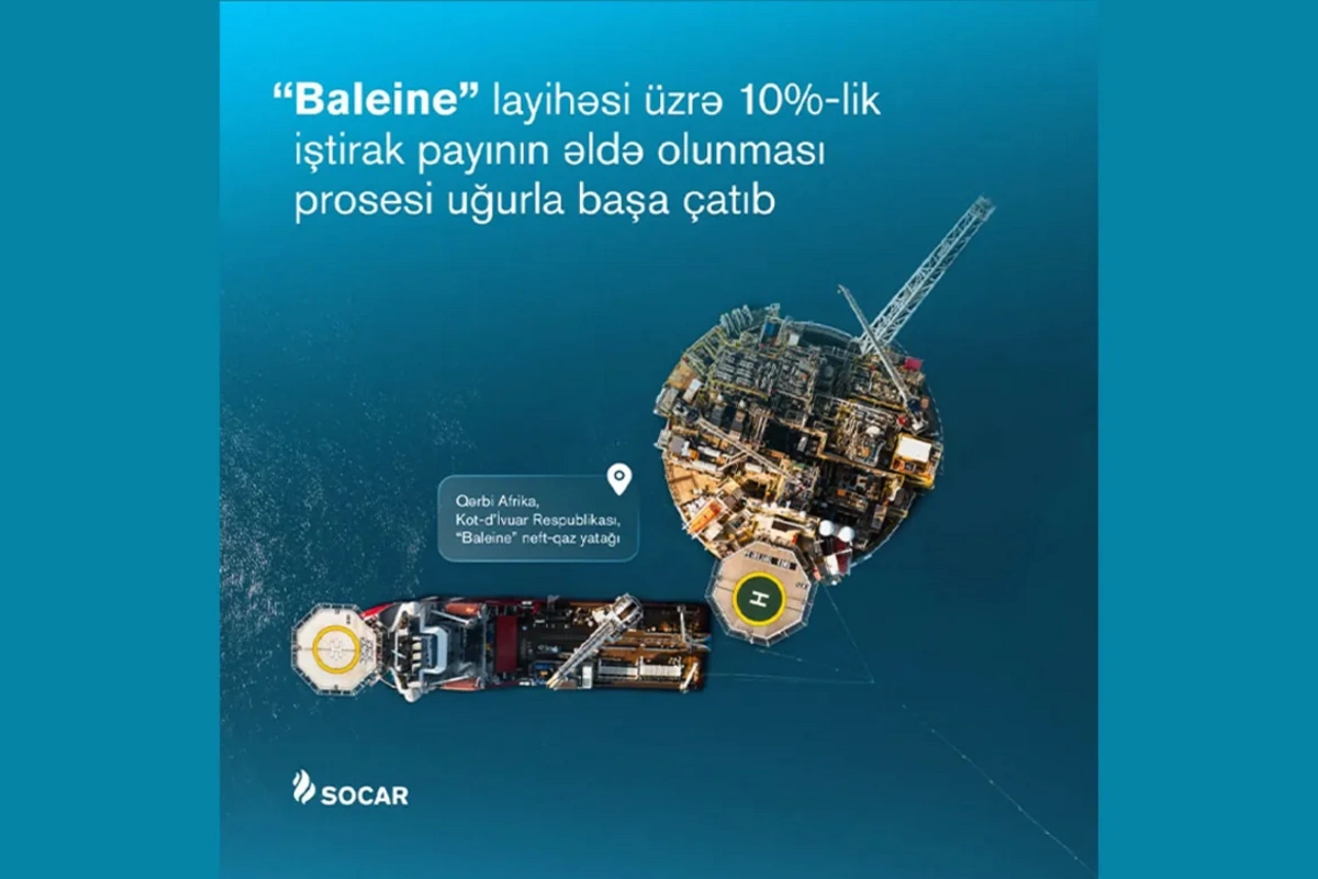 SOCAR completed the purchase of a 10% stake in the Baleine oil and gas project in Côte d'Ivoire