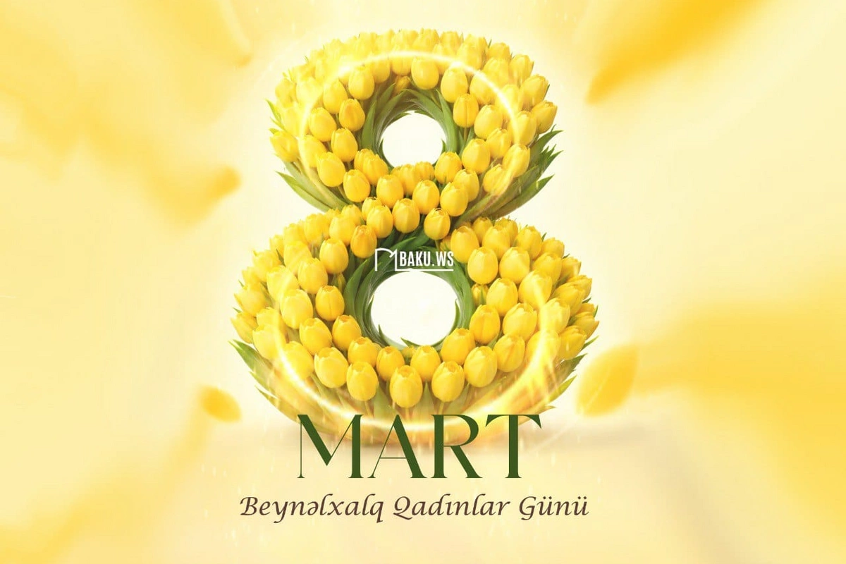 Bu gün 8 Mart - Beynəlxalq Qadınlar Günüdür