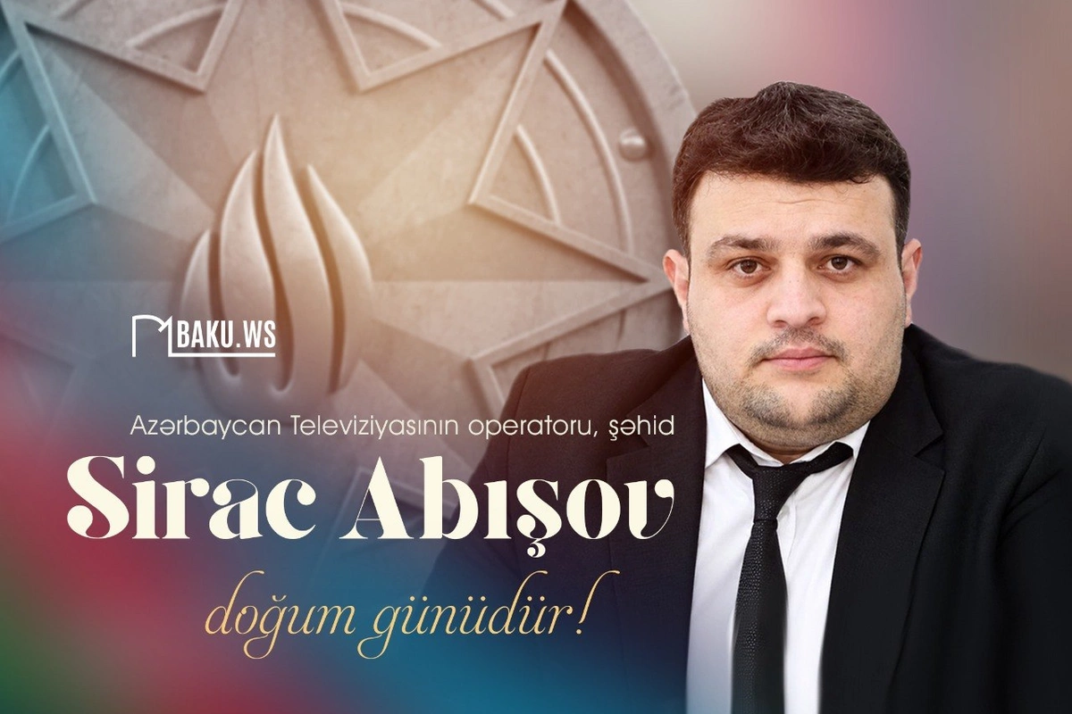 Bu gün şəhid jurnalist Sirac Abışovun doğum günüdür