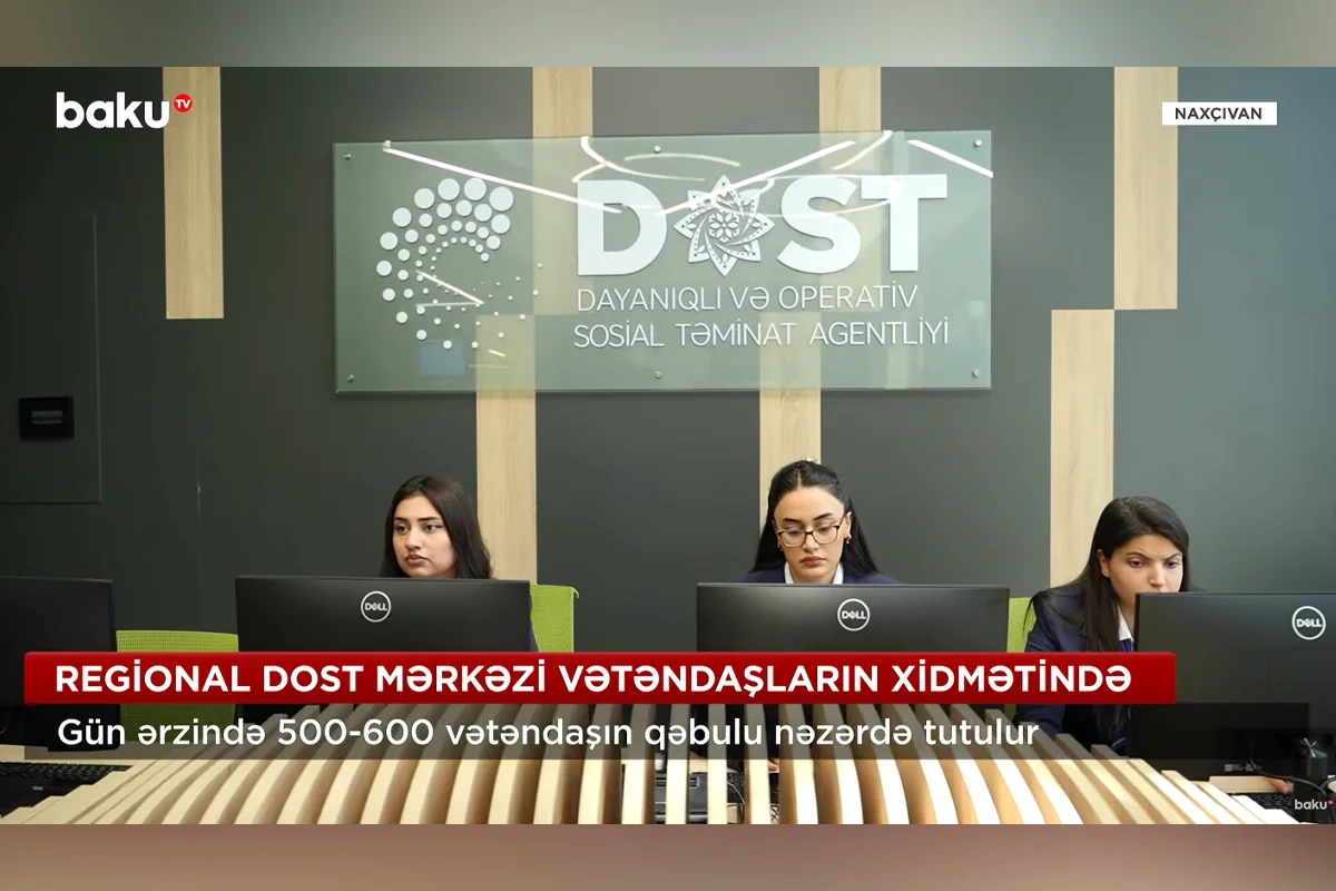 Naxçıvan Regional DOST Mərkəzində gün ərzində 500-600 vətəndaşın qəbulu nəzərdə tutulur