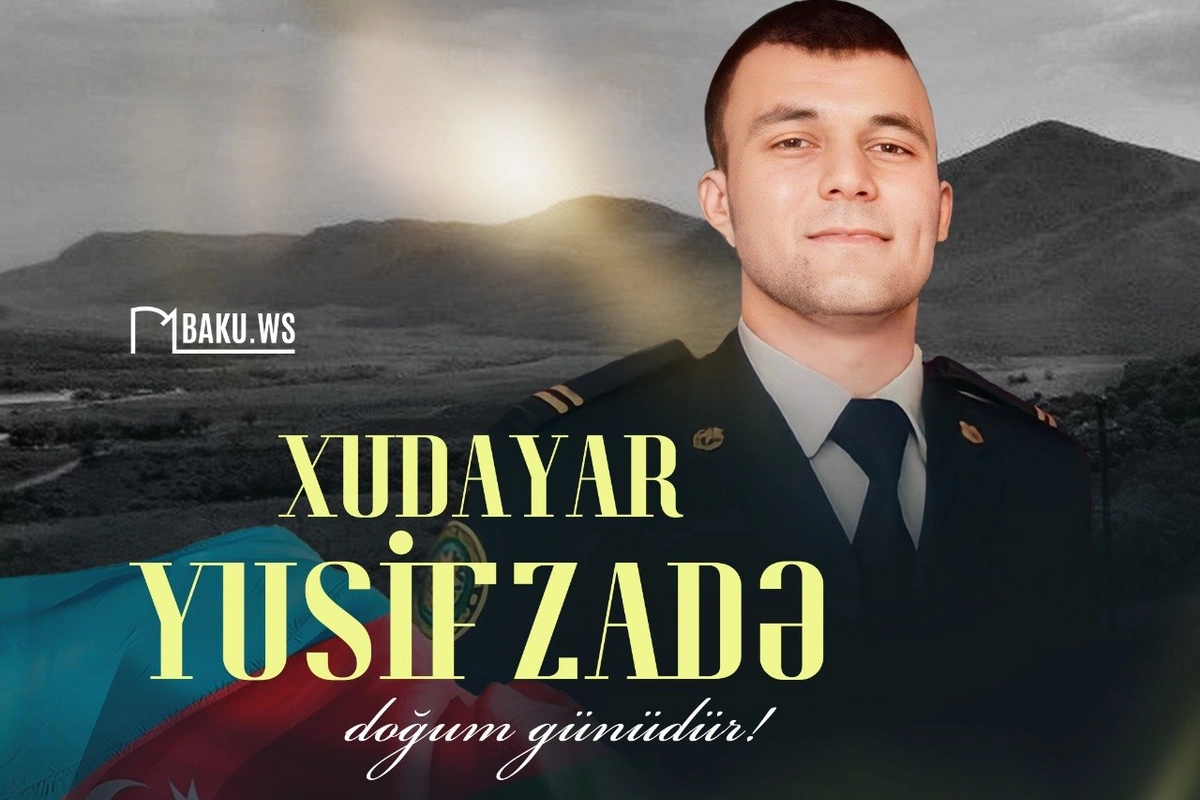 Şəhid Xudayar Yusifzadənin doğum günüdür