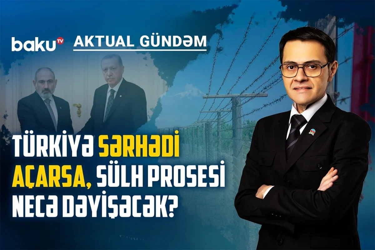 Qərb niyə Bakı ilə sülh sazişini deyil, sərhədin açılmasını önə çəkir?