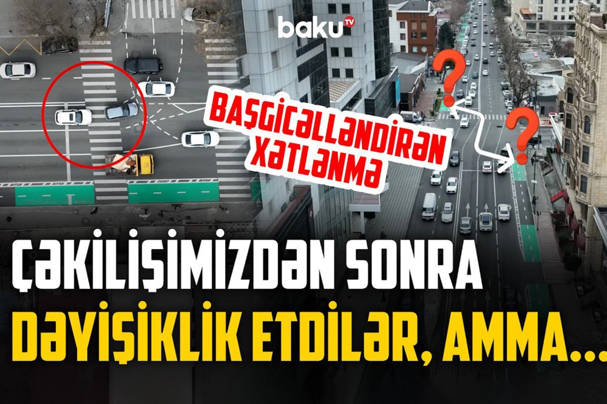 Sürücüləri bu yolda əsl sınaq gözləyir | Dəyişikliklər nələrə səbəb olur? - NECƏ OLMALIDIR?