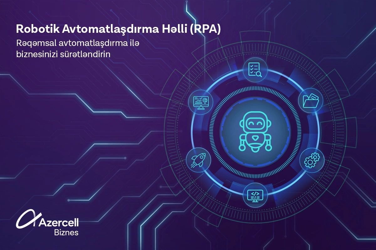 Azercell korporativ müştərilər üçün Robotik Avtomatlaşdırma Həlli (RPA) xidmətini təqdim edir Azercell korporativ müştərilər üçün Robotik Avtomatlaşdırma Həlli (RPA) xidmətini təqdim edir