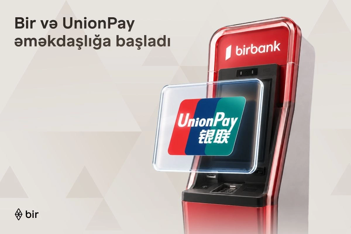 Bir və UnionPay tərəfdaşlığı ilə Azərbaycanda beynəlxalq ödəniş imkanları genişlənir