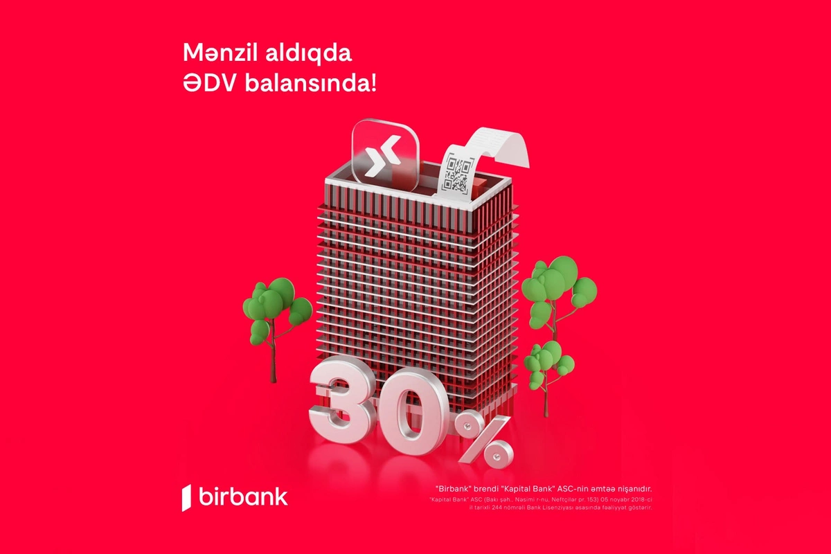 Birbank-da daşınmaz əmlak üzrə ƏDV-nin 30%-ni geri almaq imkanı davam edir