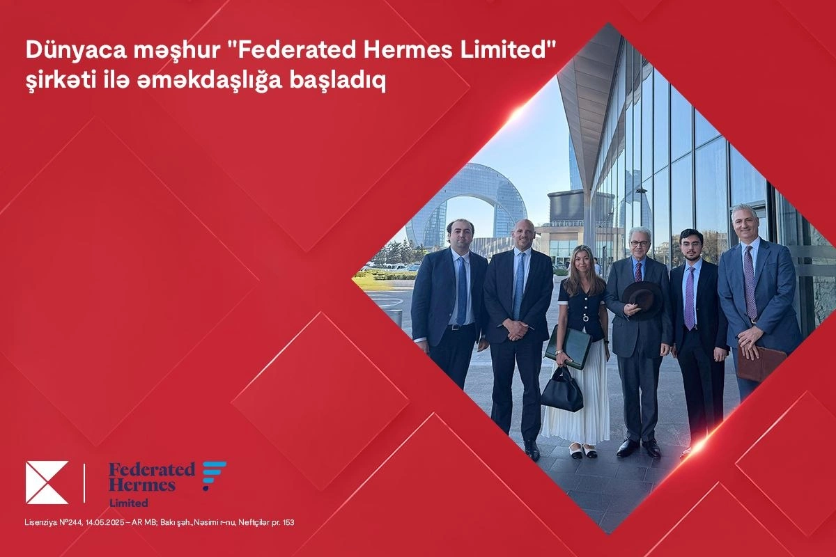 Kapital Bank dünyaca məşhur Federated Hermes Limited şirkəti ilə əməkdaşlığa başladı