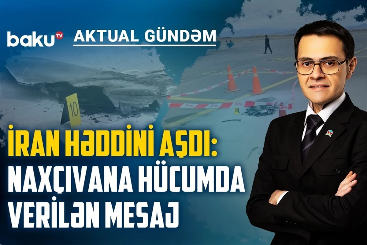 İrandan Azərbaycana qarşı xain addım: Hədəf niyə Naxçıvan oldu? - VİDEO