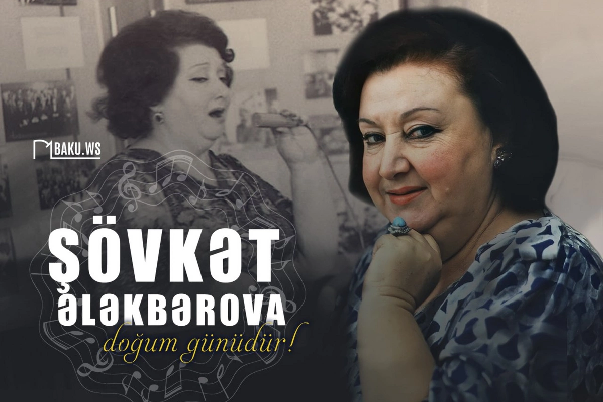 Bu gün Xalq artisti Şövkət Ələkbərovanın doğum günüdür