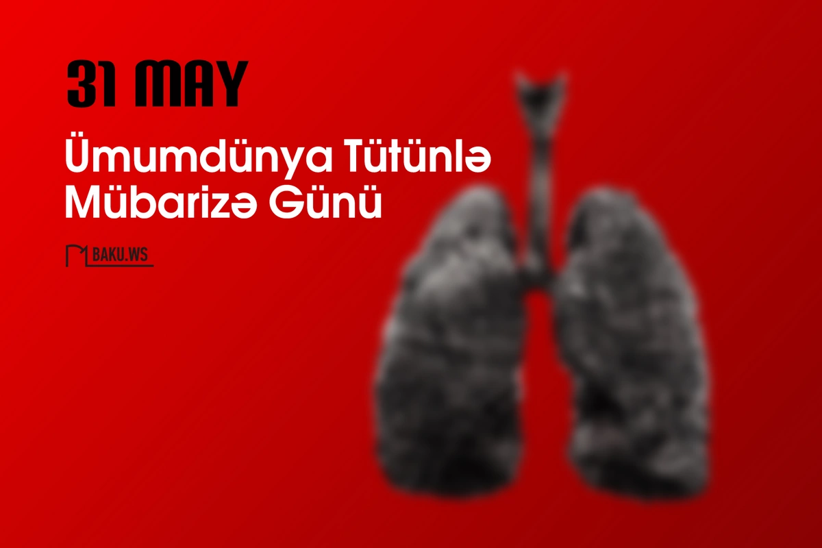 Bu gün Ümumdünya Tütünlə Mübarizə Günüdür