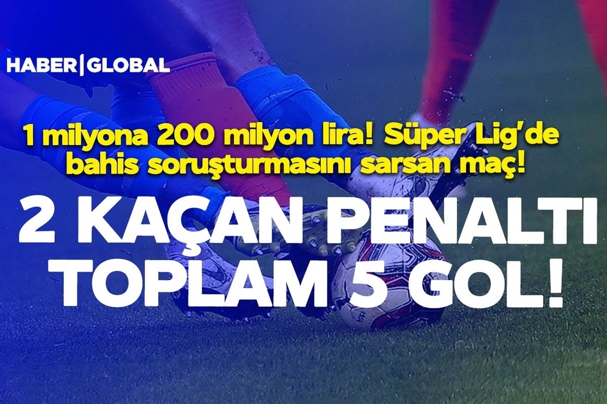 Haber Global: 1 milyon lirəyə qarşı 200 milyon - Superliqada mərc oyunları üzrə istintaqı sarsıdan matç