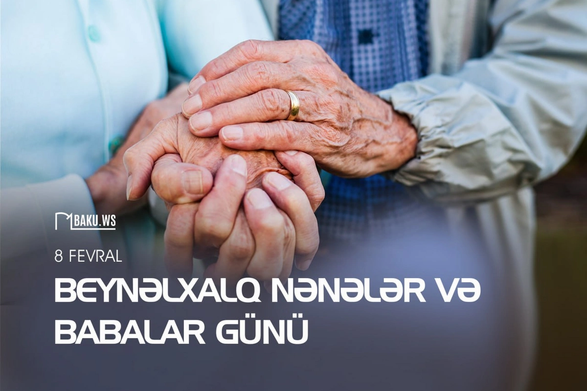 8 Fevral - Beynəlxalq Nənələr və Babalar Günüdür