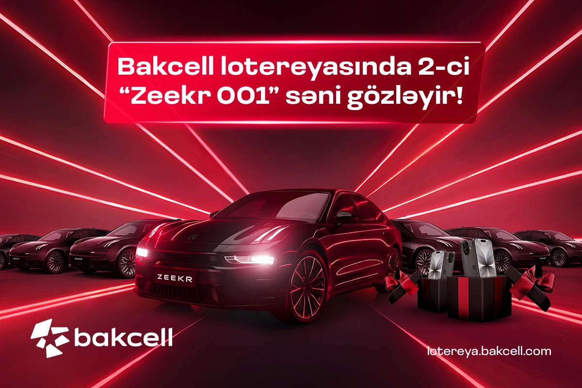 Bakcell lotereyasında 2-ci Zeekr 001 səni gözləyir! Bakcell lotereyasında 2-ci Zeekr 001 səni gözləyir!
