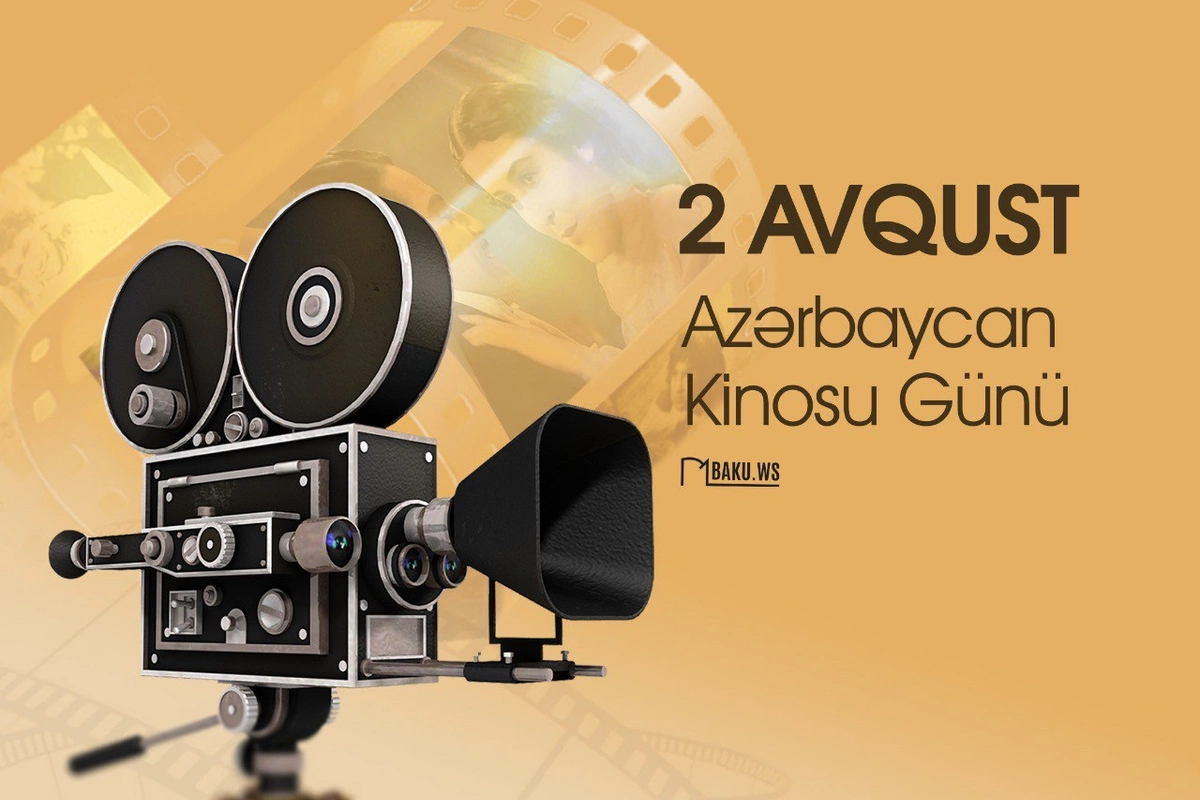 2 avqust Azərbaycan Kinosu Günüdür