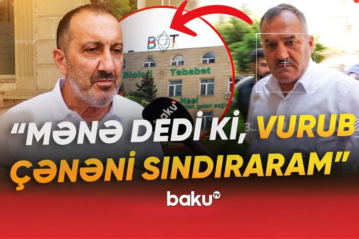 Bakıda klinikadakı qalmaqal böyüyür: Mənə dedi ki, vurub çənəni sındıraram