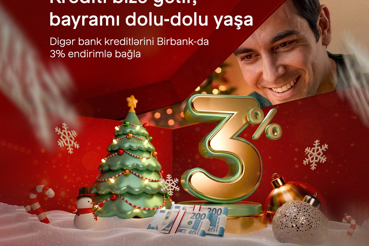 Kreditinizi Birbank-a gətirin, 3% Yeni il endirimi qazanın
