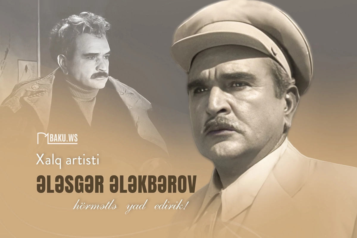 Xalq artisti Ələsgər Ələkbərovun anım günüdür