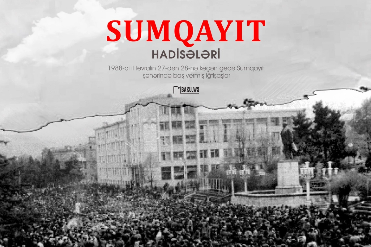 Sumqayıt hadisələri: Ermənilərin təxribatından 37 il ötür