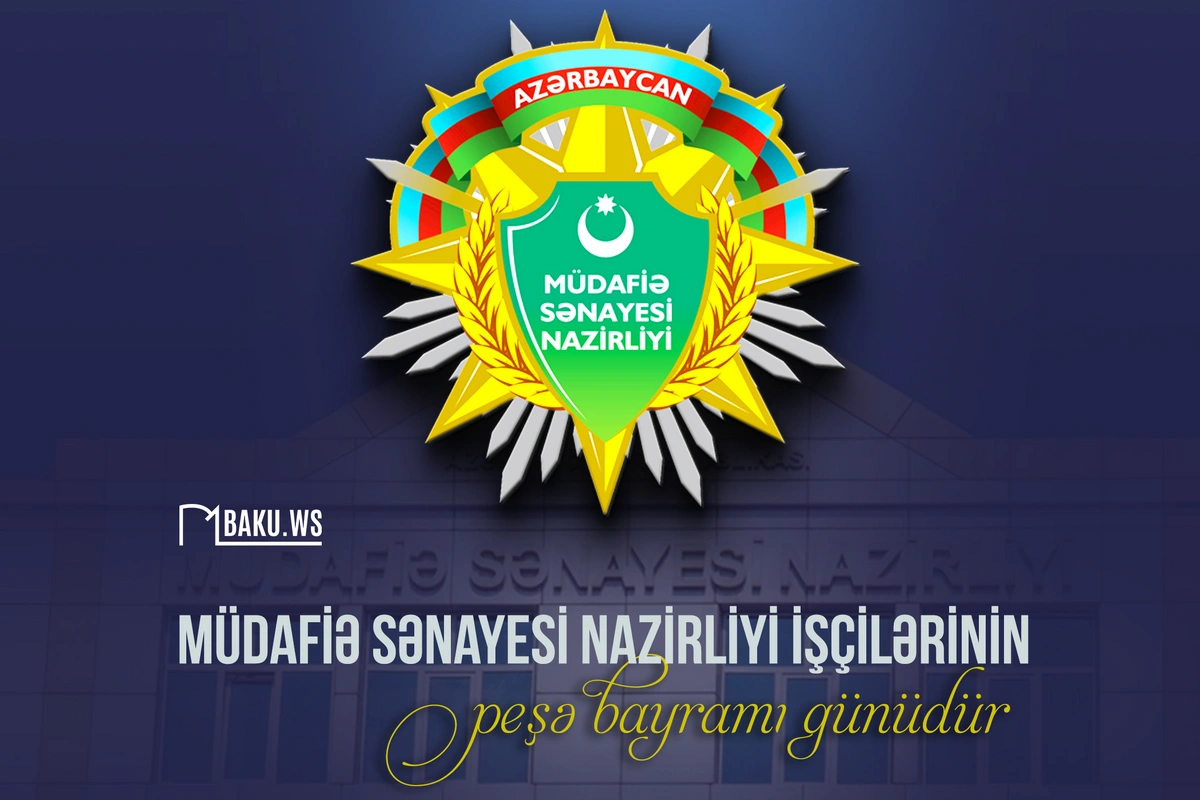 17 dekabr - Müdafiə Sənayesi Nazirliyi işçilərinin peşə bayramıdır 17 dekabr - Müdafiə Sənayesi Nazirliyi işçilərinin peşə bayramıdır