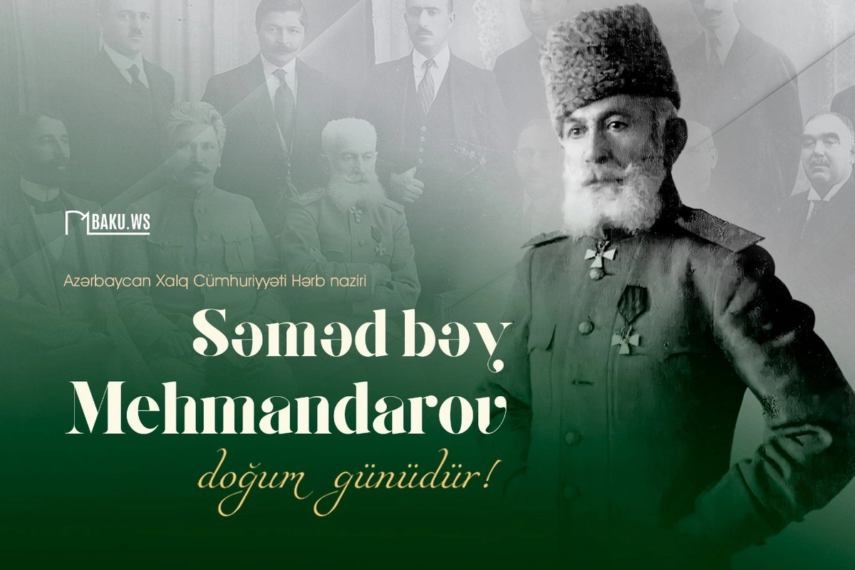 Səməd bəy Mehmandarovun doğum günüdür Səməd bəy Mehmandarovun doğum günüdür
