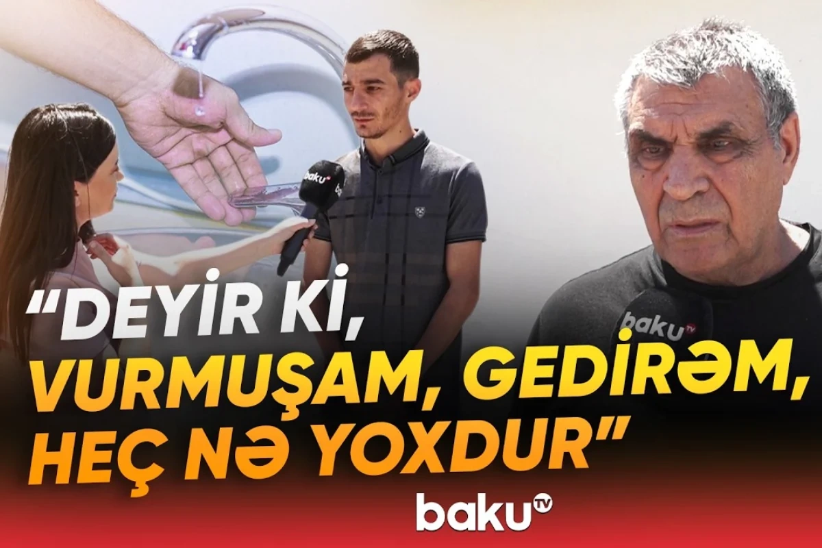 Qızmar yay günlərində susuz qalan sakinlər: Problem 10 aydır niyə həll edilmir?
