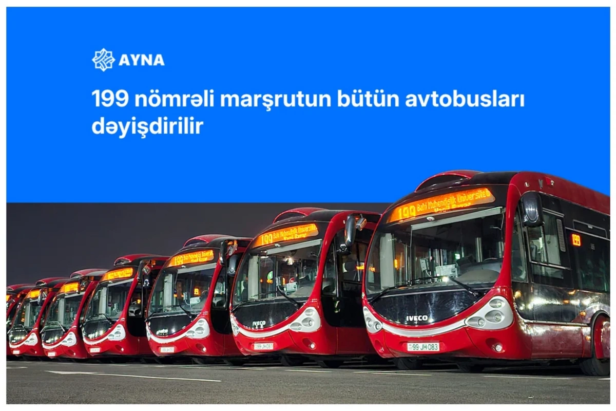 199 nömrəli marşrutun bütün avtobusları dəyişdirilir