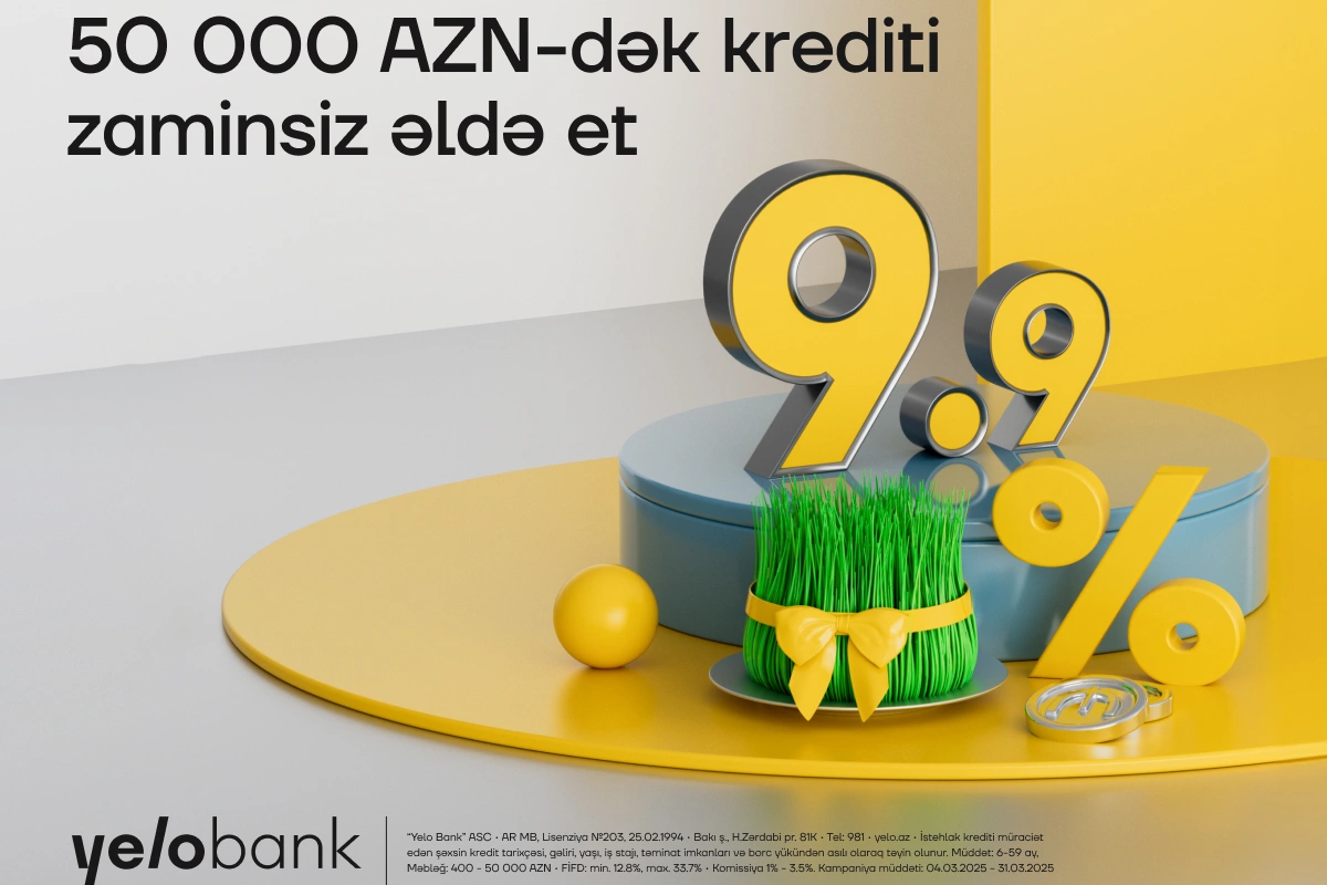 Yelo Bank-ın bahar fürsəti davam edir - illik cəmi 9.9% ilə kredit!